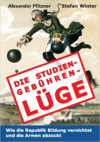 Pfitzner, Alexander/Winter, Stefan (2012): Die Studiengebührenlüge – Wie die Republik Bildung vernichtet und die Armen abzockt. (Bochum 2012), 9,90€.
